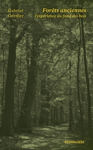 FORETS ANCIENNES - L'EXPERIENCE DU FOND DES BOIS