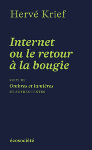 INTERNET OU LE RETOUR A LA BOUGIE - SUIVI DE OMBRES ET LUMIE
