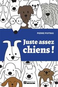 JUSTE ASSEZ CHIENS !