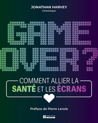 GAME OVER ? COMMENT ALLIER LA SANTE ET LES ECRANS