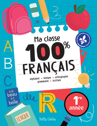 MA CLASSE 100% FRANCAIS CP - ALPHABET, LEXIQUE, ORTHOGRAPHE, GRAMMAIRE, ECRITURE