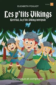 LES P'TITS VIKINGS. GERTRUDE, LA P'TITE VIKING INTREPIDE