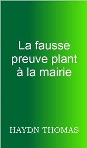 LA FAUSSE PREUVE PLANT A LA MAIRIE