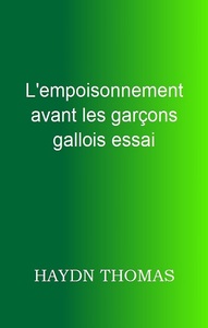 L'EMPOISONNEMENT AVANT LES GARCONS GALLOIS ESSAI