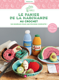 Le panier de la marchande au crochet : nouvelle édition enrichie