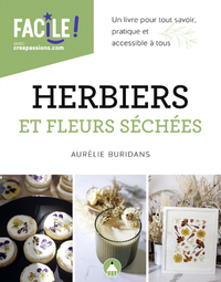 Herbiers et fleurs séchées - Un livre pour tout savoir, pratique et accessible à tous