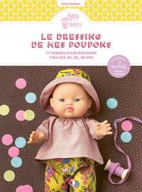 Le Dressing de mes poupons - 17 tenues pour poupons (tailles 34, 36, 38 cm)