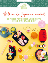 Délices du Japon au crochet - 50 pièces pour créer une dinette digne d'un grand chef