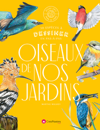 OISEAUX DE NOS JARDINS - 30 ESPECES A DESSINER EN PAS-A-PAS