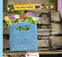 Mes idées crochet : décos et accessoires rigidifiés