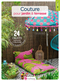 Couture pour jardin & terrasse - 24 objets pratiques et décoratifs en couture, broderie et récup !