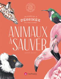 DESSINER LES ANIMAUX A SAUVER - 30 ESPECES MENACEE A DESSINER EN PAS-A-PAS