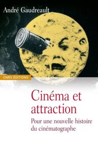 CINEMA ET ATTRACTIONS-POUR UNE NOUVELLE HISTOIRE DU CINEMATOGRAPHE