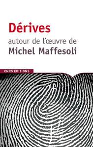 DERIVE AUTOUR DE L'OEUVRE DE MICHEL MAFFESOLI