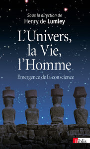 L'UNIVERS, LA VIE ET L'HOMME - EMERGENCE DE LA CONSCIENCE