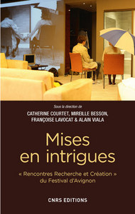 Mises en intrigues - Rencontre Recherche et créations du festival d' Avignon