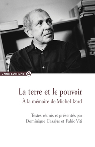 La terre et le pouvoir - A la mémoire de Michel Izard