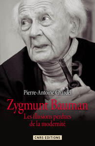 ZYGMUNT BAUMAN. LES ILLUSIONS PERDUES DE LA MODERNITE