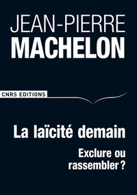 La Laïcité demain - Exclure ou rassembler