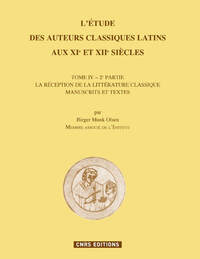 L'Etude des auteurs classiques latins aux XIe et XII siècles, Tome IV-2ème partie. La réception de l