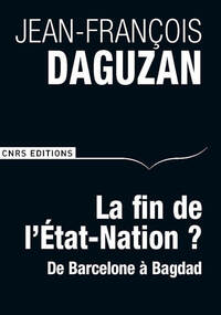 La Fin de l'Etat-nation?. De Barcelone à Bagdad