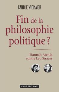 FIN DE LA PHILOSOPHIE POLITIQUE? HANNAH ARENDT CONTRE LEO STRAUSS