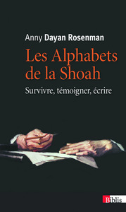 Les Alphabets de la Shoah. Survivre, témoigner, écrire