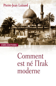 COMMENT EST NE L'IRAK MODERNE