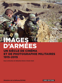 IMAGES D'ARMEES. UN SIECLE DE CINEMA ET DE PHOTOGRAPHIE MILITAIRES, 1915-2015