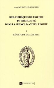 BIBLIOTHEQUES DE L'ORDRE DE PREMONTRE DANS LA FRANCE D'ANCIEN REGIME T1