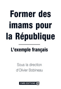 FORMER DES IMAMS POUR LA REPUBLIQUE, L'EXEMPLE FRANCAIS