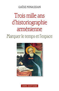 TROIS MILLE ANS D'HISTORIOGRAPHIE ARMENIENNE