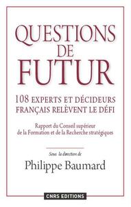 Questions de futur. 108 experts et décideurs français relèvent le défi