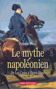 LE MYTHE NAPOLEONIEN. DE LAS CASES A VICTOR HUGO