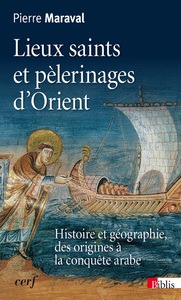 LIEUX SAINTS ET PELERINAGES D'ORIENT. HISTOIRE ET