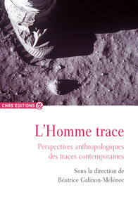 L'HOMME TRACE - PERSPECTIVES ANTHROPOLOGIQUES DES TRACES CONTEMPORAINES