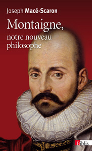 MONTAIGNE, NOTRE NOUVEAU PHILOSOPHE