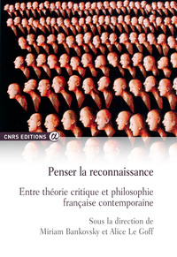 PENSER LA RECONNAISSANCE - ENTRE THEORIE CRITIQUE ET PHILOSOPHIE FRANCAISE CONTEMPORAINE