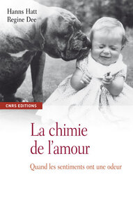 LA CHIMIE DE L'AMOUR. QUAND LES SENTIMENTS ONT UNE ODEUR