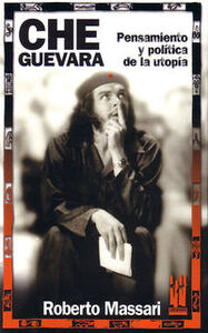 CHE GUEVARA - PENSAMIENTO Y POLITICA DE LA UTOPIA