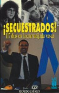 SECUESTRADOS! - 117 DIAS EN LA ENCRUCIJADA VASCA