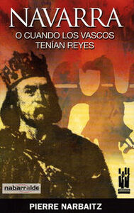 NAVARRA O CUANDO LOS VASCOS TENIAN REYES