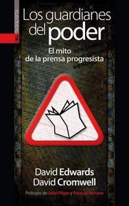 GUARDIANES DEL PODER, LOS - EL MITO DE LA PRENSA PROGRESISTA