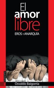 AMOR LIBRE, EL - EROS Y ANARQUIA