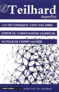 N°58 - Teilhard aujourd'hui - Juin 2016 - La vie cosmique cent ans après