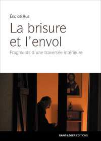 LA BRISURE ET L'ENVOL - FRAGMENTS D'UNE TRAVERSEE INTERIEURE