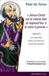 PAUL DE TARSE - T03 - PAUL DE TARSE - VOLUME 3 - LES PASTORALES ; EPITRES AUX HEBREUX ; CONCLUSION G
