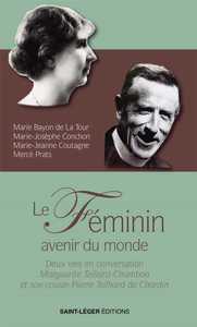LE FEMININ, AVENIR DU MONDEA - DEUX VIES EN CONVERSATION, MARGUERITE TEILLARD-CHAMBON ET SON COUSIN