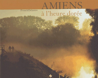 Amiens l'heure dorée