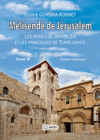 Mélisende de Jérusalem - Les reines de Jérusalem et les princesses de Terre sainte